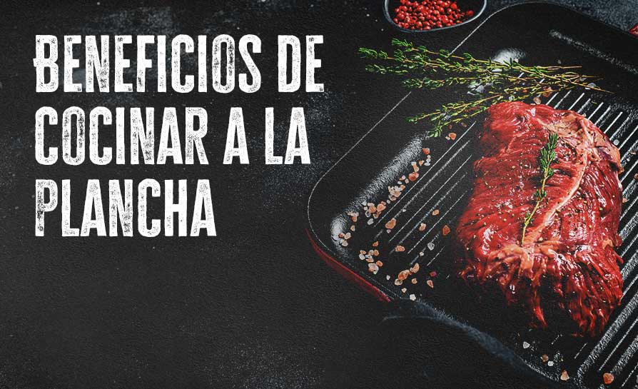 Beneficios de Cocinar a la Plancha