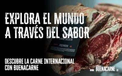 EXPLORA EL MUNDO A TRAVÉS DEL SABOR: DESCUBRE LA CARNE INTERNACIONAL CON BUENACARNE